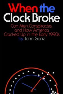 When The Clock Broke - John Ganz