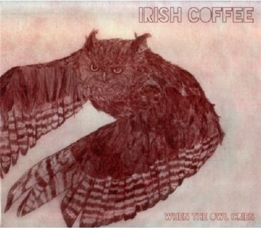 When The Owl Cries - Irish Coffee
