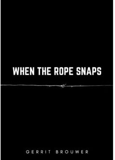 When The Rope Snaps - Gerrit Brouwer