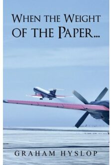 When The Weight Of The Paper... - Hyslop, Graham
