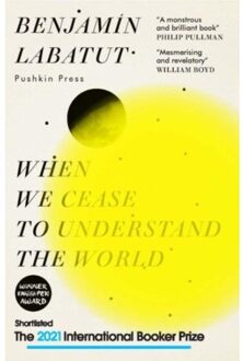When We Cease To Understand The World - Benjamin Labatut