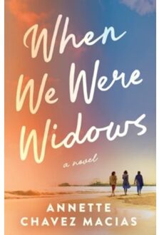 When We Were Widows - Annette Chavez Macias