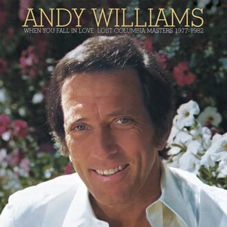 When You Fall In Love: Lost Columbia Masters 1977-1982 - Andy Williams