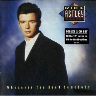 Whenever You Need Somebody...Plus - Rick Astley