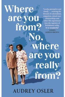 Where Are You From? No, Where Are You Really From? - Osler, Audrey