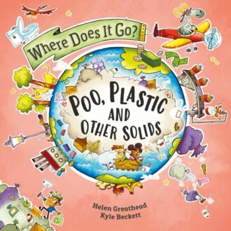 Where Does It Go?: Poo, Plastic And Other Solids - Where Does It Go? - Helen Greathead