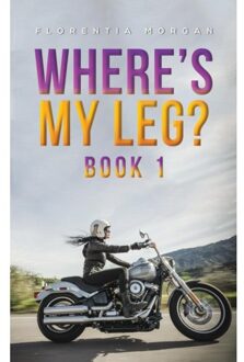 Where's My Leg? - Morgan, Florentia