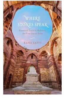 Where Stones Speak: Historical Trails In Mehrauli,