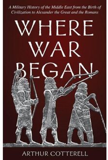 Where War Began: A Military History Of The Middle East - Arthur Cotterell
