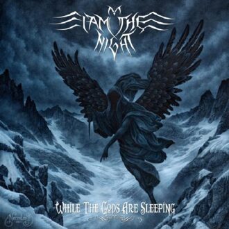 While The Gods Are Sleeping - I Am The Night