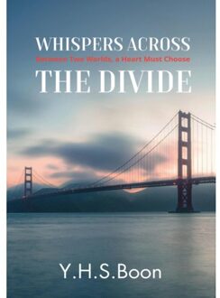 Whispers Across The Divide: - Y.H.S. Boon