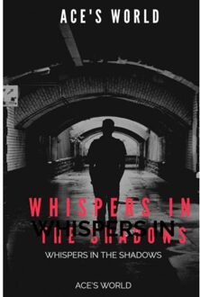 Whispers In The Shadows - Ace'S World