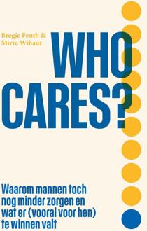 Who cares? -  Bregje Feuth, Mirte Wibaut (ISBN: 9789000404490)