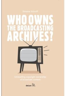 Who owns the broadcasting archives? - Boek Simone Schroff (9086920624)
