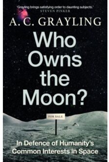 Who owns the moon? : in defence of humanity’s common interests in space - A.C. Grayling