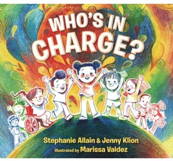 Who’s In Charge?: A First Book Of Consent And An Uplifting Celebration Of Boundaries, Bodies, - Stephanie Allain