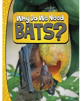 Why Do We Need Bats? - Nature We Need - Laura K. Murray