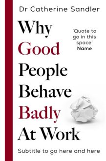 Why Good People Behave Badly At Work - Catherine Sandler