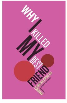 Why I Killed My Best Friend - Amanda Michalopoulou