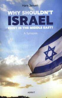 Why shouldn't Israel exist in the Middle East? - Boek Hans Jansen (9463382291)