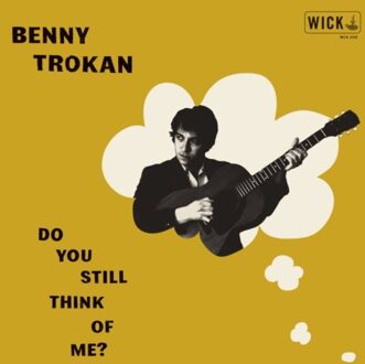 Wick Do You Still Think Of Me? - Benny Trokan