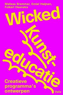 Wicked Kunsteducatie -  Emiel Heijnen, Folkert Haanstra, Melissa Bremmer (ISBN: 9789493246393)