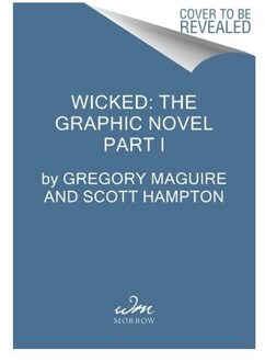 Wicked: The Graphic Novel Part I - Gregory Maguire