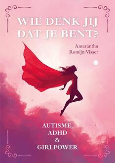 Wie denk jij dat je bent? -  Amarantha Romijn-Visser (ISBN: 9789465093710)