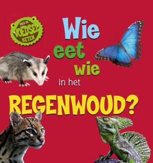 Wie Eet Wie In Het Regenwoud? - Volg De Voedselketen - Sarah Ridley