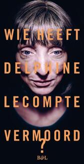 Wie Heeft Delphine Lecompte Vermoord - Delphine Lecompte