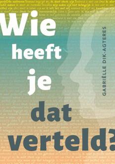Wie Heeft Je Dat Verteld? - Gabriëlle Dik