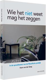 Wie het niet weet, mag het zeggen - Boek Harm van der Gaag (9491693190)