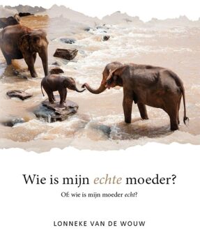 Wie is mijn echte moeder?