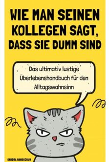 Wie Man Seinen Kollegen Sagt, Dass Sie Dumm Sind - Sandra Handschuh