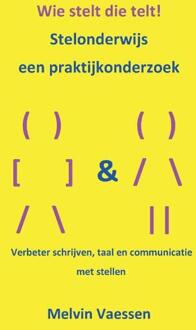 Wie Stelt Die Telt! Stelonderwijs, Een Praktijkonderzoek - Melvin Vaessen