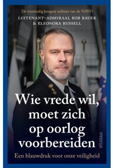 Wie Vrede Wil, Moet Zich Op Oorlog Voorbereiden - Rob Bauer
