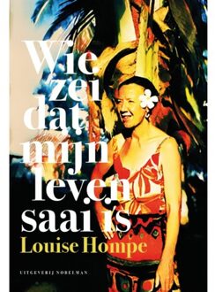 Wie Zei Dat Mijn Leven Saai Is - Louise Hompe