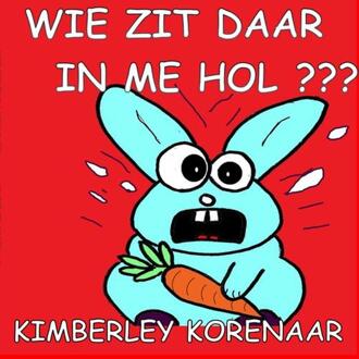 Wie Zit Daar In Me Hol ??? -  Kimberley Korenaar (ISBN: 9789403760599)
