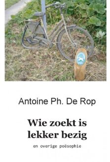 Wie zoekt is lekker bezig - Boek Antoine Ph. De Rop (9461934742)