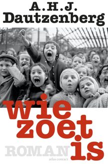 Wie zoet is - eBook A.H.J. Dautzenberg (9025442218)