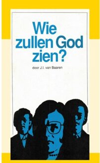 Wie Zullen God Zien? - J.I. van Baaren