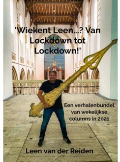 'Wiekent Leen...? Van Lockdown to Lockdown!'