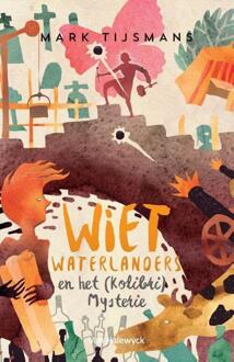 Wiet Waterlanders en het Kolibri mysterie - Boek Tijsmans Mark (9461315252)