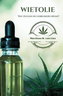 Wietolie, wat zeggen de gebruikers ervan? -  Martinus H. van Lies (ISBN: 9789403814551)
