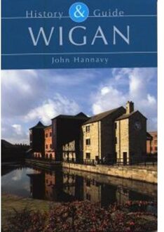 Wigan: History And Guide - John Hannavy