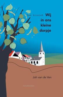Wij in ons kleine dorpje, een kroniek -  Joh van de Ven (ISBN: 9789086410965)