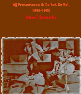 Wij presenteren u; de rok en rol; 1960-1965 - Boek Henri Smeets (9462546231)