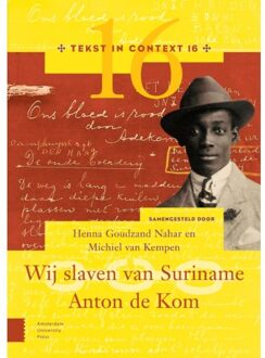 Wij Slaven Van Suriname - Anton De Kom - Tekst In Context - Henna Goudzand Nahar