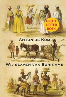 Wij slaven van Suriname GLB -  Anton de Kom (ISBN: 9789492954916)