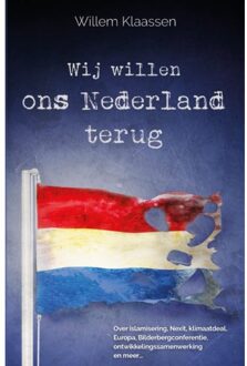 Wij willen ons Nederland terug